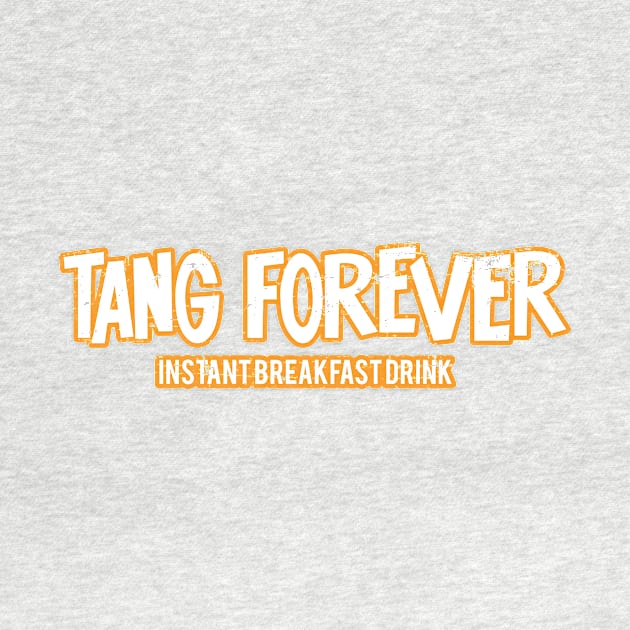 Tang Forever Instant Breakfast Drink Orange White by Fresh Fly Threads